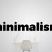 Minimalism và những khái niệm căn bản bạn cần biết