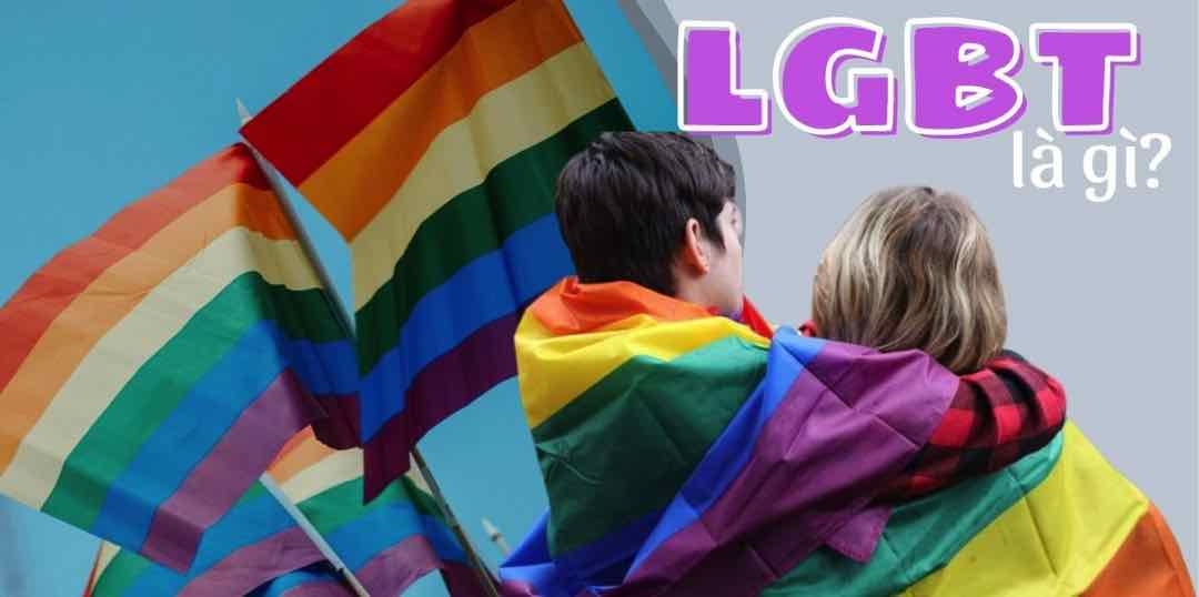 Khái niệm chính xác của LGBT là gì?