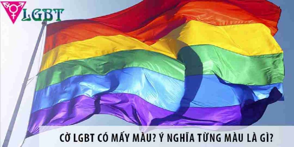 Lgbt Cod Tìm hiểu ý nghĩa của cờ LGBT: Cờ LGBT có mấy màu?